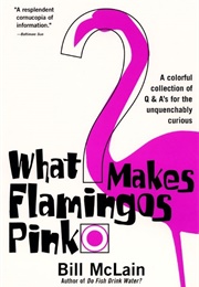 What Makes Flamingos Pink? (Bill McLain)