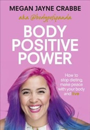 Body Positive Power (Megan Jayne Crabbe)