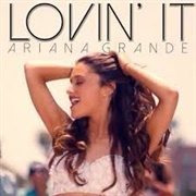 Lovin&#39; It - Ariana Grande