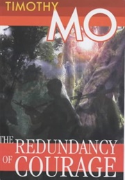 The Redundancy of Courage (Timothy Mo)
