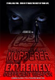 The Horribly Slow Murderer With the Extremely Inefficient Weapon (2008)