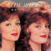 The Judds - Why Not Me