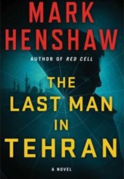 The Last Man in Tehran (Mark Henshaw)