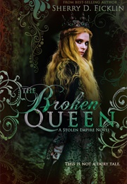 The Broken Queen (Sherry D. Ficklin)