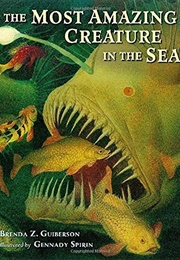 The Most Amazing Creature in the Sea (Brenda Z. Guiberson)