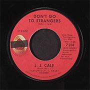Don't Go to Strangers - JJ Cale