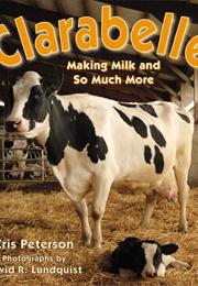 Clarabelle: Making Milk and So Much More (Cris Peterson)