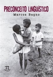 Preconceito Linguístico (Marcos Bagno)