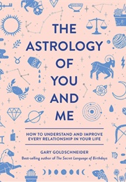 The Astrology of You and Me (Gary Goldschneider)