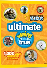 NG Kids Ultimate Weird but True (National Geographic Kids)