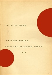 Chinese Apples: New and Selected Poems (W.S. Di Piero)