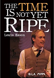 The Time Is Not Yet Ripe (Louis Esson)
