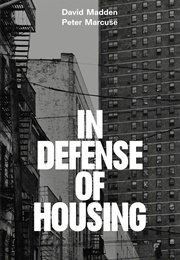 In Defense of Housing: The Politics of Crisis (David Madden and Peter Marcuse)