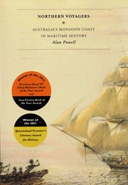 Northern Voyagers: Australia's Monsoon Coast in Maritime History (Alan Powell)