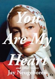 You Are My Heart and Other Stories (Jay Neugeboren)