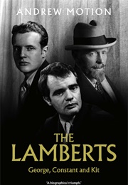 The Lamberts: George, Constant and Kit (Andrew Motion)