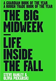 The Big Midweek: Life Inside the Fall (Steve Hanley)
