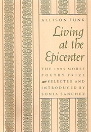 Living at the Epicenter (Allison Funk)