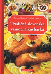 Tradičná Slovenská Vianočná Kuchárka (Zdenka Horecká)