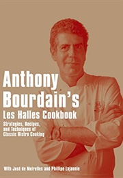Anthony Bourdain&#39;s Les Halles Cookbook: Strategies... (Anthony Bourdain)