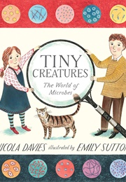 Tiny Creatures: The World of Microbes (Nicola Davies)