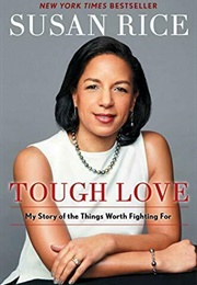 Tough Love: My Story of the Things Worth Fighting for (Susan Rice)