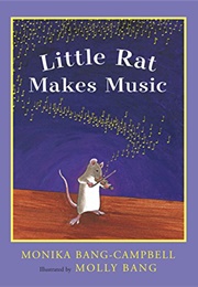 Little Rat Makes Music (Monika Bang-Campbell)