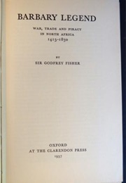 Barbary Legend: War, Trade, and Piracy in North Africa, 1415-1830 (Godfrey Fisher)