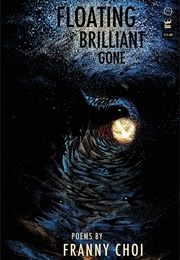 Floating, Brilliant, Gone (Franny Choi)
