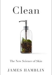Clean: The New Science of Skin (James Hamblin)