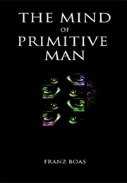 The Mind of Primitive Man (Franz Boas)
