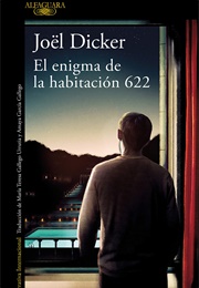El Enigma De La Habitación 622 (Joël Dicker)