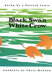 Black Swan White Crow (J. Patrick Lewis)