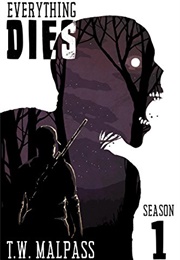 Everything Dies (T.W Malpass)