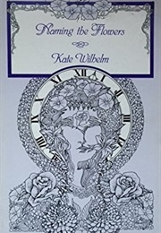 Naming the Flowers (Kate Wilhelm)