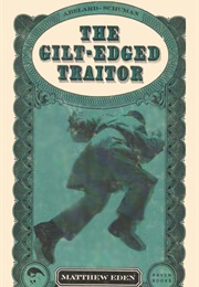 The Gilt-Edged Traitor (Matthew Eden)