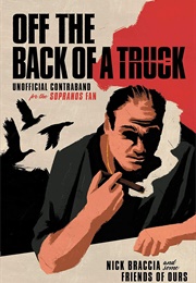 Off the Back of the Truck: Unofficial Contraband for the Sopranos Fan (Nick Braccia)