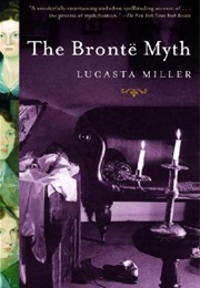 The Brontë Myth (Lucasta Miller)