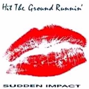 Hit the Ground Runnin - Sudden Impact