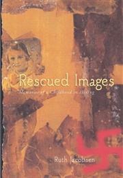 Rescued Images: Memories of a Childhood in Hiding (Ruth Jacobsen)