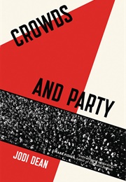 Crowds and Party (Jodi Dean)