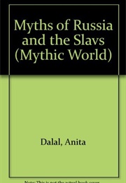 Myths of Russia and the Slavs (Anita Dalal)