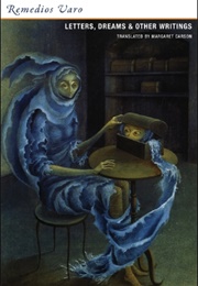Letters, Dreams & Other Writings (Remedios Varo)