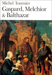 Gaspard, Melchior Et Balthazar (Michel Tournier)