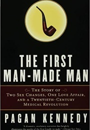 The First Man-Made Man (Pagan Kennedy)