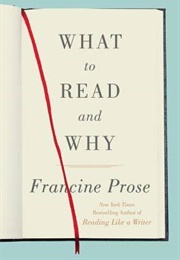 What to Read and Why (Francine Prose)