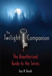The Twilight Companion (Lois H. Gresh)
