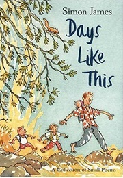 Days Like This: A Collection of Small Poems (Simon James)