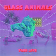 Glass Animals - Your Love