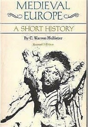 Medieval Europe, a Short History (C. Warren Hollister)